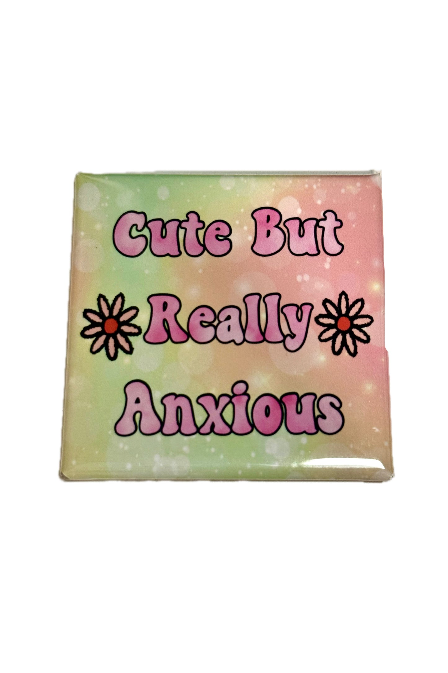 CUTE BUT REALLY ANXIOUS