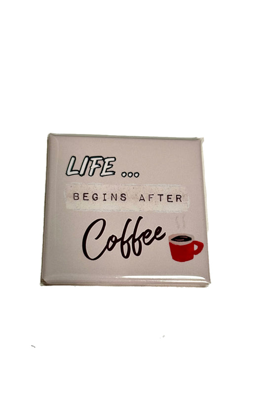 LIFE BEGINS AFTER COFFEE