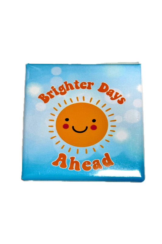BRIGHTER DAYS AHEAD