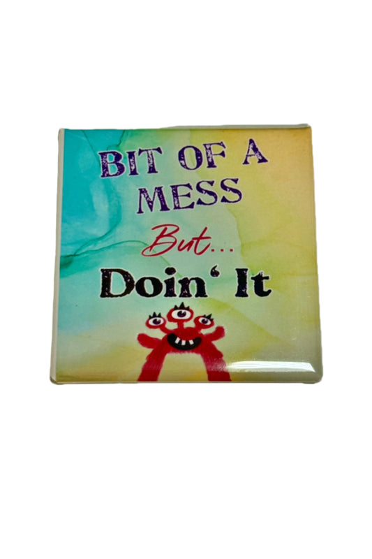 BIT OF A MESS, BUT DOIN' IT
