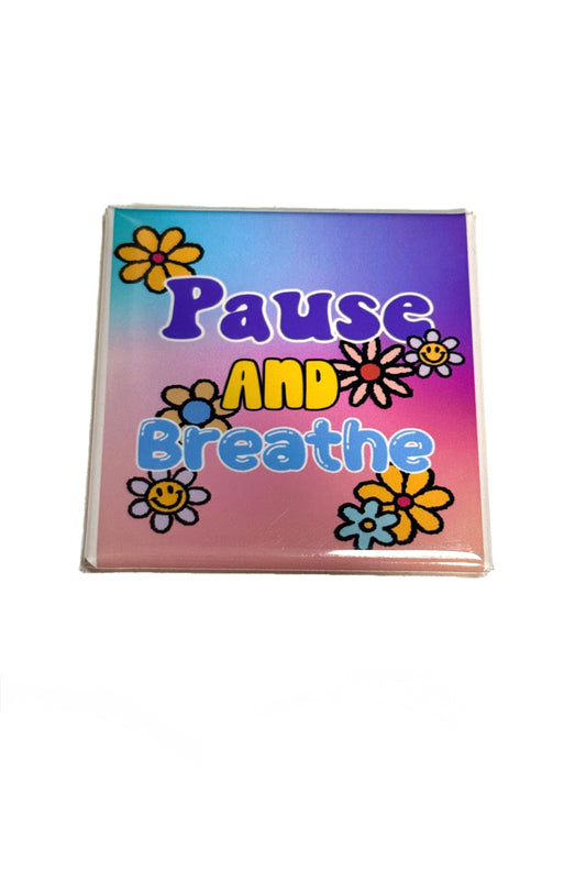 PAUSE AND BREATHE